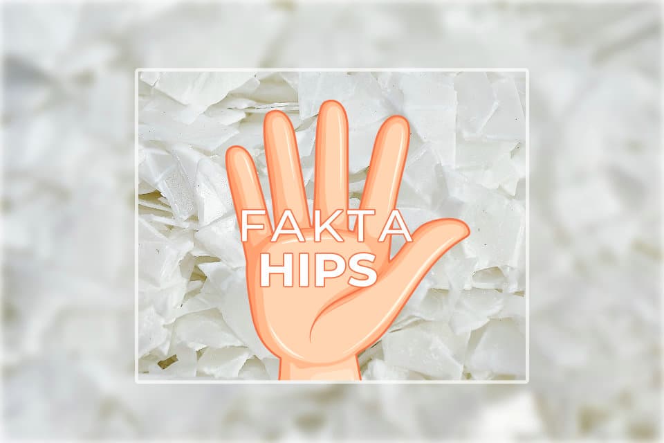 5 Fakta Biji Plastik HIPS Daur Ulang